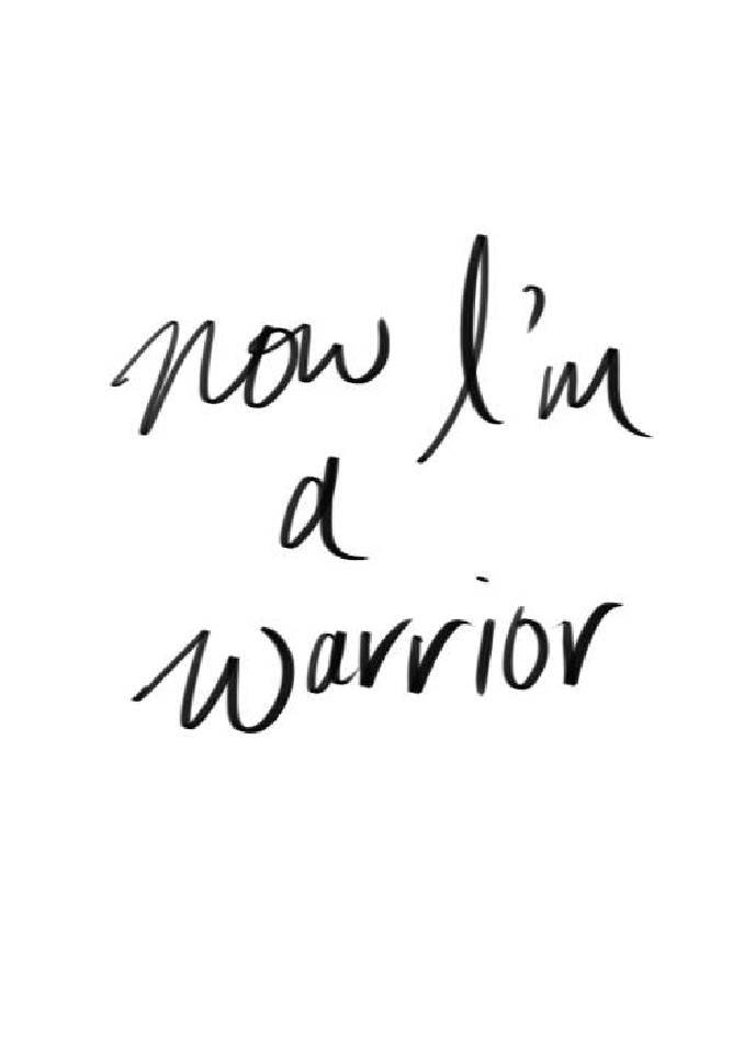 Now I'm a warrior